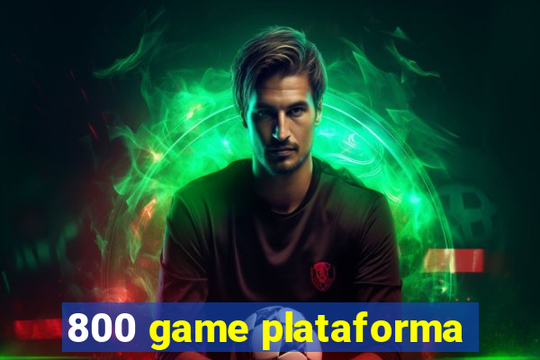 800 game plataforma